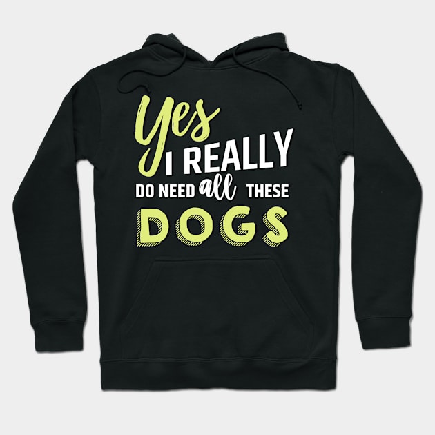 Need all dogs Hoodie by Nartissima